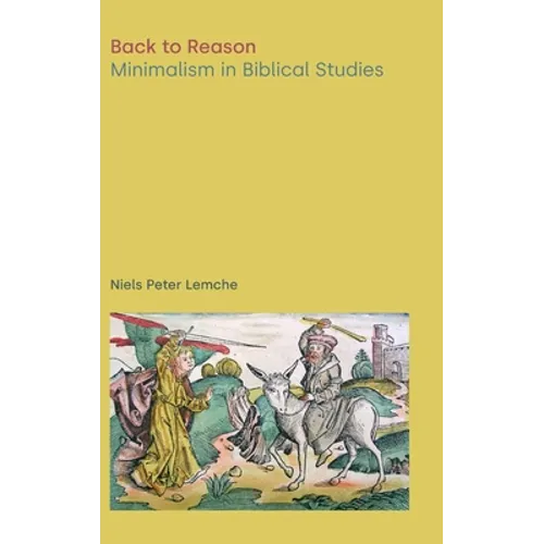 Back to Reason: Minimalism in Biblical Studies - Hardcover