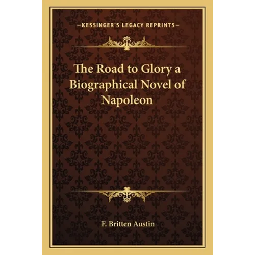 The Road to Glory a Biographical Novel of Napoleon - Paperback