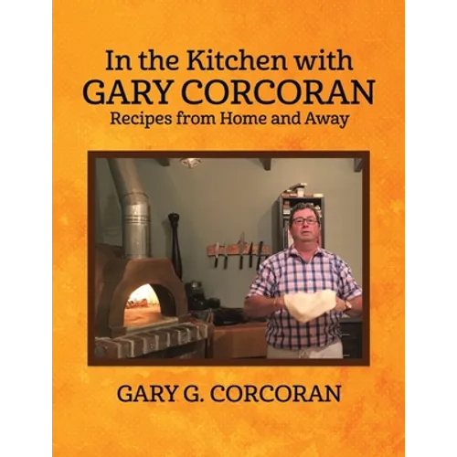 In the Kitchen with Gary Corcoran: Recipes from Home and Away - Paperback