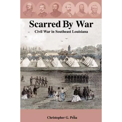 Scarred by War: Civil War in Southeast Louisiana - Paperback