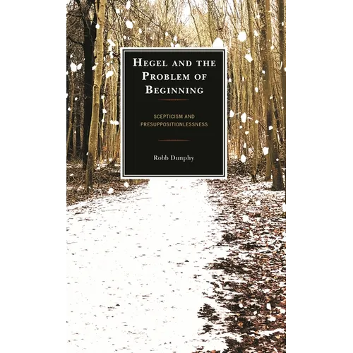 Hegel and the Problem of Beginning: Scepticism and Presuppositionlessness - Paperback