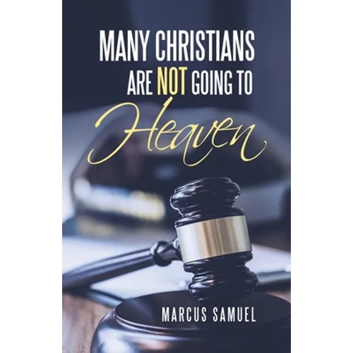 Many Christians Are Not Going to Heaven - Paperback