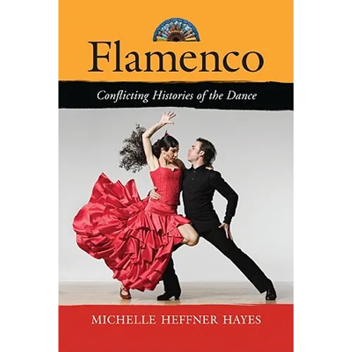 Flamenco: Conflicting Histories of the Dance - Paperback