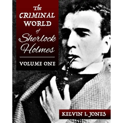 The Criminal World Of Sherlock Holmes - Volume One - Paperback