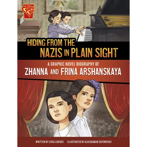 Hiding from the Nazis in Plain Sight: A Graphic Novel Biography of Zhanna and Frina Arshanskaya - Hardcover