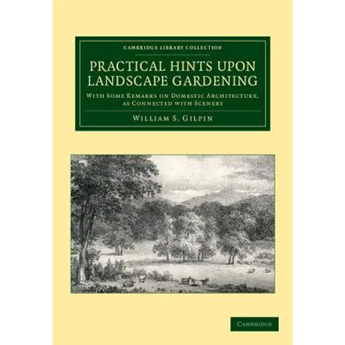 Practical Hints Upon Landscape Gardening: With Some Remarks on Domestic Architecture, as Connected with Scenery - Paperback