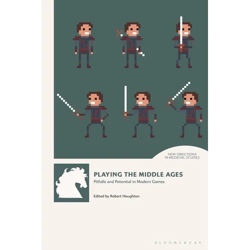 Playing the Middle Ages: Pitfalls and Potential in Modern Games - Paperback