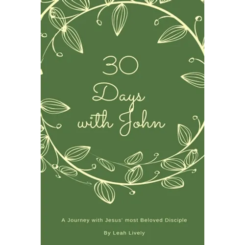 30 Days with John: A Journey with Jesus' Most Beloved Disciple - Paperback