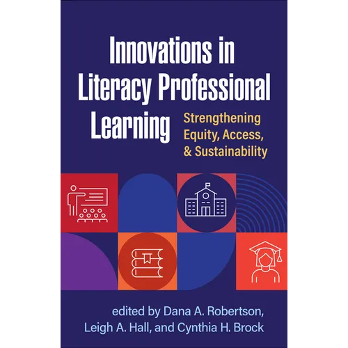 Innovations in Literacy Professional Learning: Strengthening Equity, Access, and Sustainability - Paperback