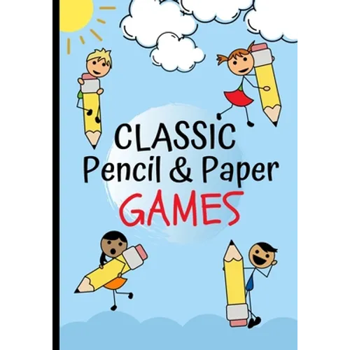Classic Pencil & Paper Games: Family Fun Activity Book Featuring - Four In A Row, Tic Tac Toe, Hangman, Hexagon Game, Sea Battle, Dots & Boxes, Includ - Paperback