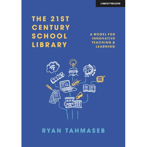 The 21st Century School Library: A Model for Innovative Teaching & Learning - Paperback