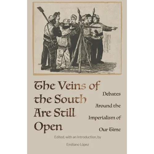 The Veins of the South Are Still Open: Debates Around the Imperialism of Our Time - Paperback