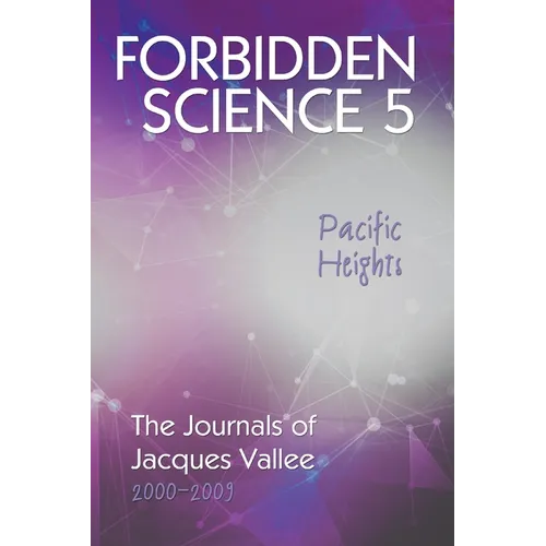 Forbidden Science 5, Pacific Heights: The Journals of Jacques Vallee 2000-2009 - Paperback