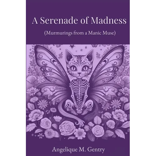 A Serenade of Madness: Murmurings from a Manic Muse - Paperback