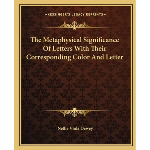 The Metaphysical Significance Of Letters With Their Corresponding Color And Letter - Paperback