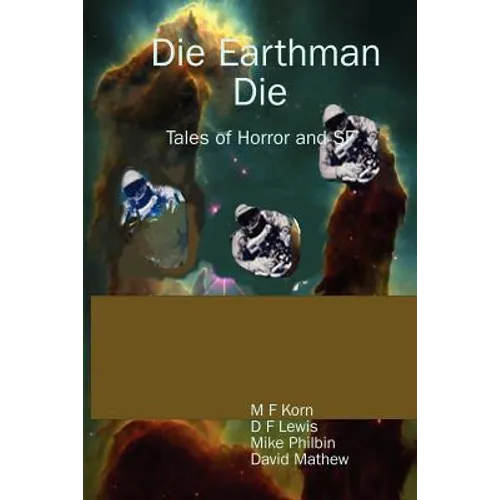 Die Earthman Die: Tales of Horror and SF - Paperback