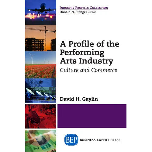 A Profile of the Performing Arts Industry: Culture and Commerce - Paperback