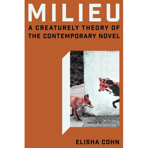 Milieu: A Creaturely Theory of the Contemporary Novel - Paperback