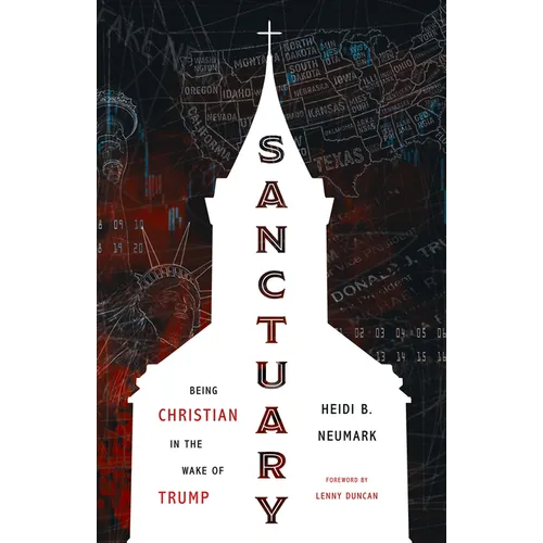 Sanctuary: Being Christian in the Wake of Trump - Paperback