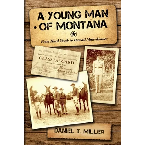 A Young Man of Montana: From Hard Youth to Hawaii Mule-Skinner - Hardcover