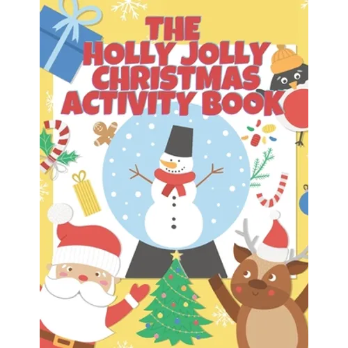 The Holly Jolly Christmas Activity Book For Kids: A Full Christmas Activity Book With Solutions, Connect The Dots, Mazes, I Spy, Shadow Matching, Numb - Paperback