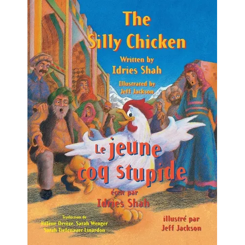 The Silly Chicken -- Le jeune coq stupide: English-French Edition - Paperback