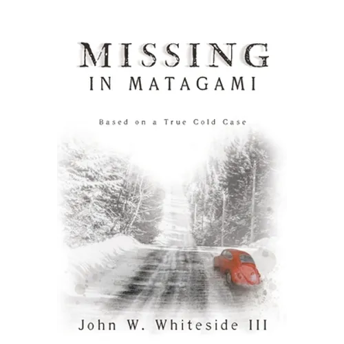 Missing in Matagami: Based on a True Cold Case - Paperback