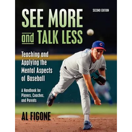 See More And Talk Less: Teaching and Applying The Mental Aspects Of Baseball.: A Handbook for Players, Coaches and Parents. - Paperback