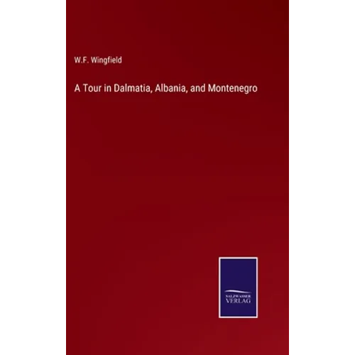 A Tour in Dalmatia, Albania, and Montenegro - Hardcover