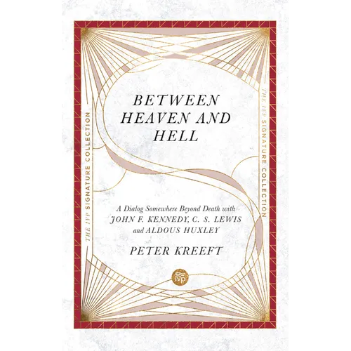 Between Heaven and Hell: A Dialog Somewhere Beyond Death with John F. Kennedy, C. S. Lewis and Aldous Huxley - Paperback