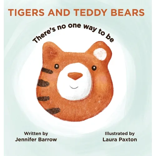 Tigers and Teddy Bears: There's no one way to be - Hardcover