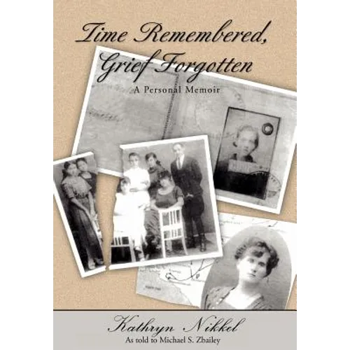 Time Remembered, Grief Forgotten: A Personal Memoir - Hardcover