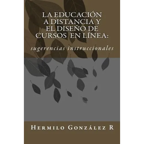 La educación a distancia y el diseño de cursos en línea: sugerencias instruccionales - Paperback