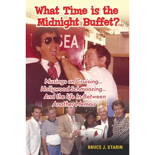 What Time Is the Midnight Buffet? - Musings on Cruising... Hollywood Schmoozing... And the Life In-Between... Another Memoir - Paperback