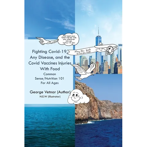 Fighting Covid-19, Any Disease, and the Covid Vaccines Injuries With Food - Paperback