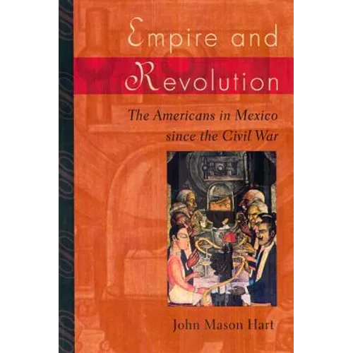 Empire and Revolution: The Americans in Mexico Since the Civil War - Paperback