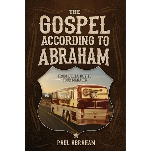 The Gospel According to Abraham: From Delta Boy to Tour Manager - Paperback