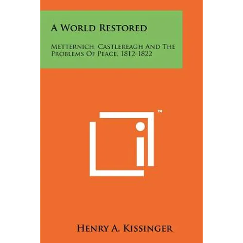 A World Restored: Metternich, Castlereagh and the Problems of Peace, 1812-1822 - Paperback