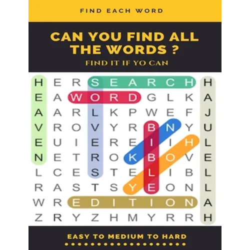 Find Each Word Can You Find All the Words ? Find It If Yo Can Easy to Medium to Hard: Word Search Puzzle Book for Adults, large print word search book - Paperback