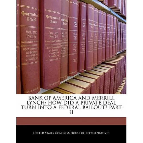 Bank of America and Merrill Lynch: How Did a Private Deal Turn Into a Federal Bailout? Part II - Paperback