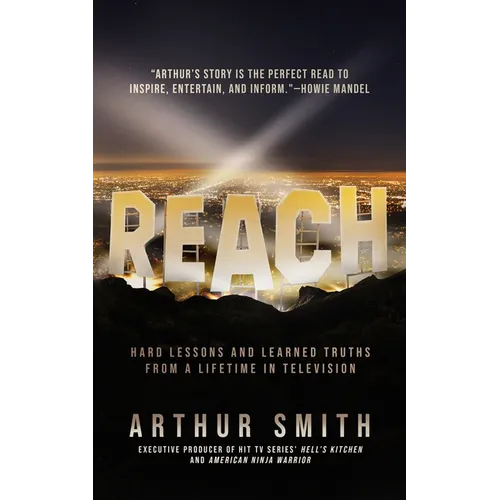 Reach: Hard Lessons and Learned Truths from a Lifetime in Television - Hardcover