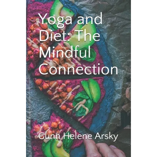 Yoga and Diet: The Mindful Connection - Paperback