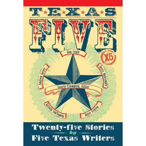 Texas 5 X 5: Twenty-Five Stories by Five Texas Writers - Paperback