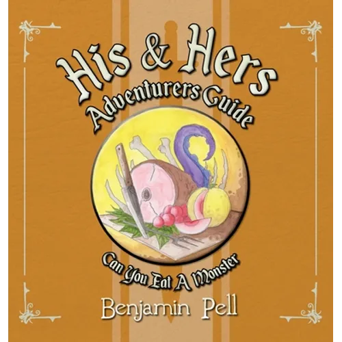 His & Hers Adventurers Guide: Can You Eat a Monster? - Hardcover