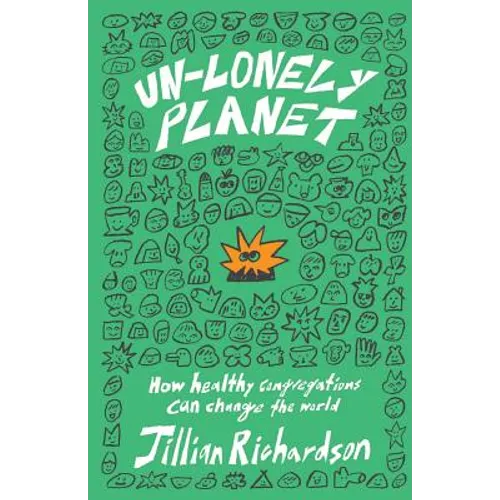 Un-Lonely Planet: How Healthy Congregations Can Change the World - Paperback