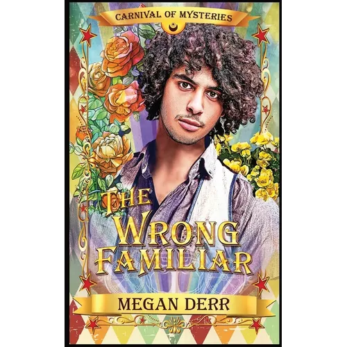 The Wrong Familiar: Carnival of Mysteries - Paperback