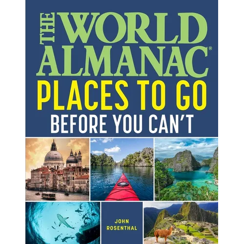 The World Almanac Places to Go Before You Can't - Paperback