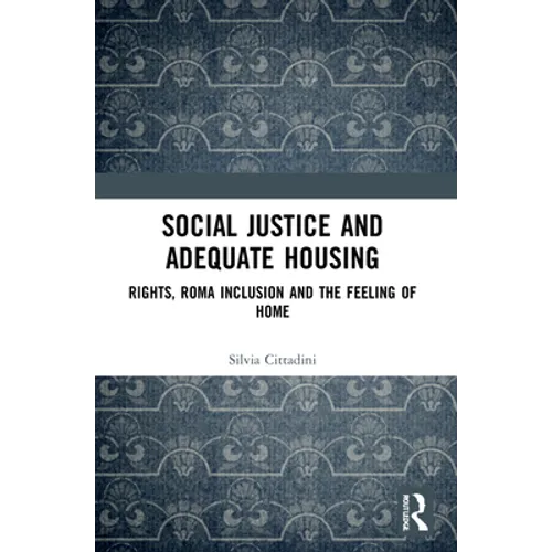 Social Justice and Adequate Housing: Rights, Roma Inclusion and the Feeling of Home - Paperback