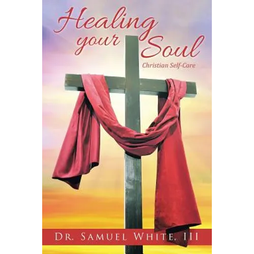 Healing your Soul: Christian Self-Care - Paperback