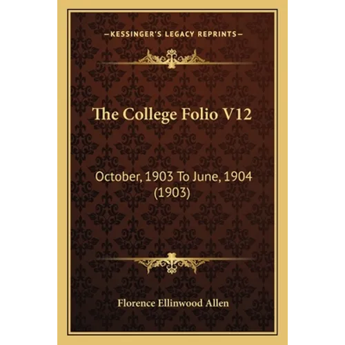 The College Folio V12: October, 1903 To June, 1904 (1903) - Paperback